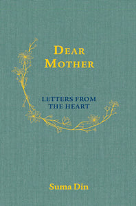 DEAR MOTHER LETTERS FROM THE HEART