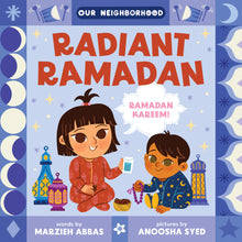 Load image into Gallery viewer, Radiant Ramadan (An Our Neighborhood Series Board Book for Toddlers Celebrating Islam)