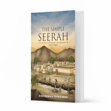 Load image into Gallery viewer, The Simple Seerah – The Story of Prophet Muhammad (pbuh) – Part Three