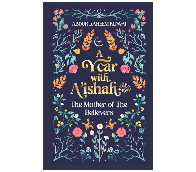 A Year with A'Ishah (Ra): The Mother of the Believers