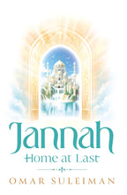Load image into Gallery viewer, Jannah: Home At Last| Omar Suleiman