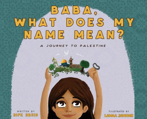 Baba, What Does My Name Mean? A Journey to Palestine