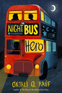 Night Bus Hero - Onjali Rauf