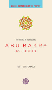 Leading Companions Of The Prophet: Abu Bakr
