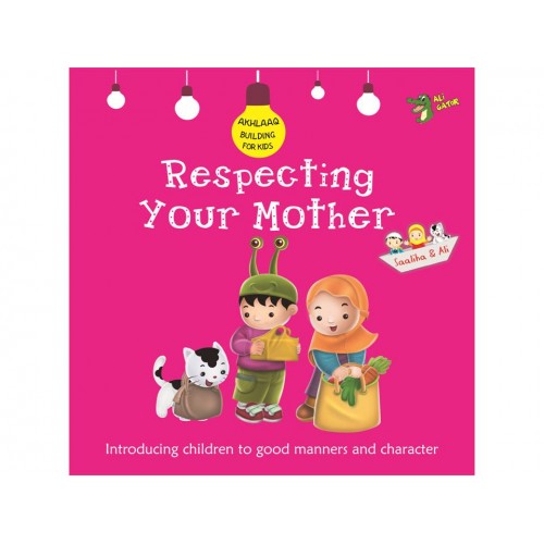 Akhlaaq Building Series: Respecting Your Mother