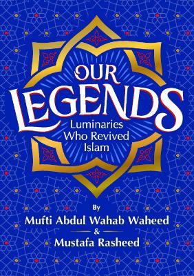 Our Legends: Luminaries Who Revived Islam
