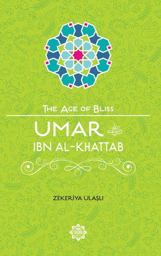 Umar ibn Al-Khattab – The Age of Bliss Series