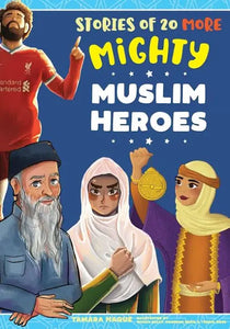 Stories of 20 MORE Mighty Muslim Heroes: An empowering children’s book about diverse legendary heroes