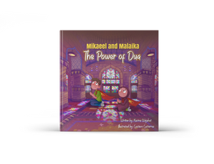 Mikael and Malaika The Power of Dua - A children’s picture book about the concept of dua