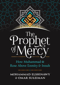 The Prophet Of Mercy  By Omar Suleiman & Mohammad Elsbinawy (Hardcover)