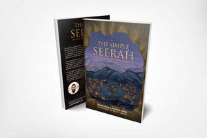 The Simple Seerah: The Story of Prophet Muhammad Part One