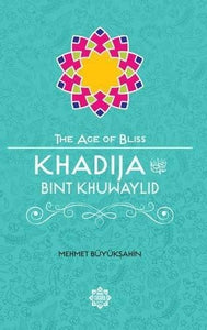 Khadija Bint Khuwaylid – The Age of Bliss Series