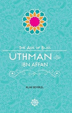 Load image into Gallery viewer, Uthman Ibn Affan – The Age of Bliss Series