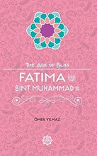Load image into Gallery viewer, Fatima Bint Muhammad – The Age of Bliss Series