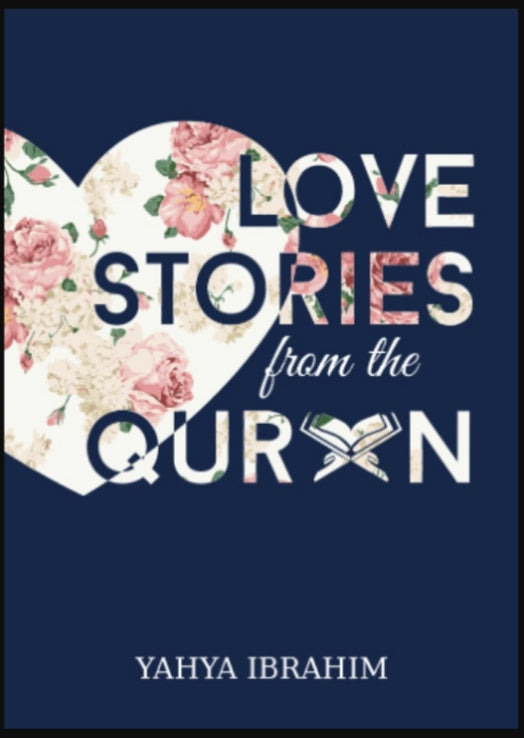 Love Stories from Quran by Yahya Ibrahim