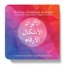 Load image into Gallery viewer, Learning My Arabic Colors, Shapes &amp; Numbers:Al-Alwan, Al-Ashkaal, Al-Arqam