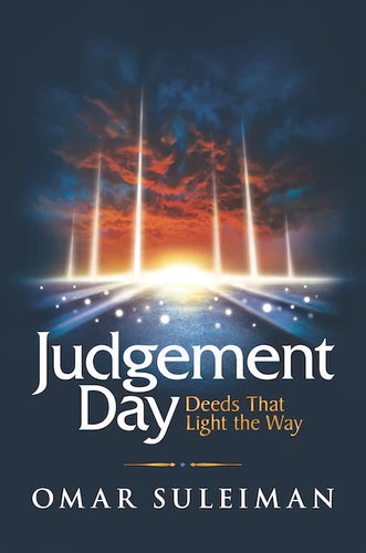 Judgement Day Deeds that Light the Way - by Omar Suleiman