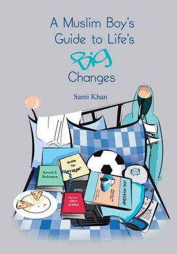 A Muslim Boy’s Guide to Life's Big Changes