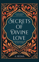 Load image into Gallery viewer, Secrets of Divine Love: A Spiritual Journey into the Heart of Islam